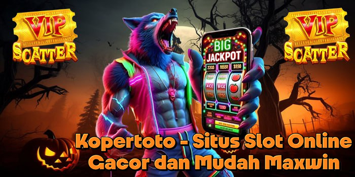 Kopertoto - Situs Slot Online Gacor dan Mudah Maxwin