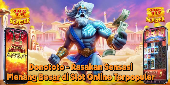 Donototo - Rasakan Sensasi Menang Besar di Slot Online Terpopuler