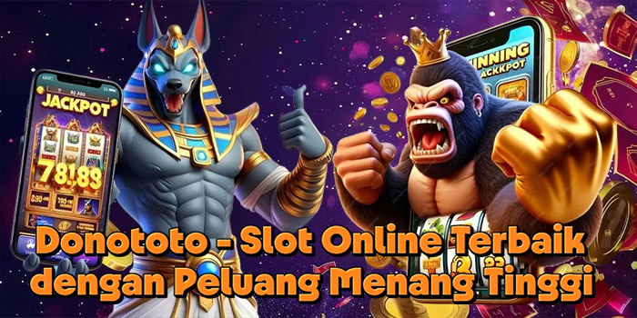 Donototo - Slot Online Terbaik dengan Peluang Menang Tinggi