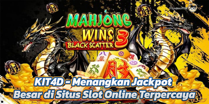 KIT4D - Menangkan Jackpot Besar di Situs Slot Online Terpercaya
