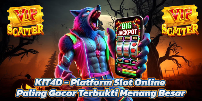 KIT4D - Platform Slot Online Paling Gacor Terbukti Menang Besar