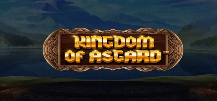 Tips Cerdas Slot Kingdom of Asgard Agar Menang Besar Dengan Mudah